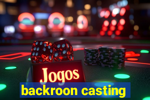 backroon casting