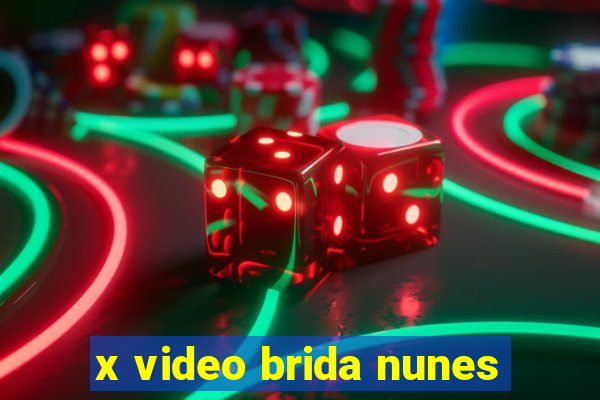 x video brida nunes