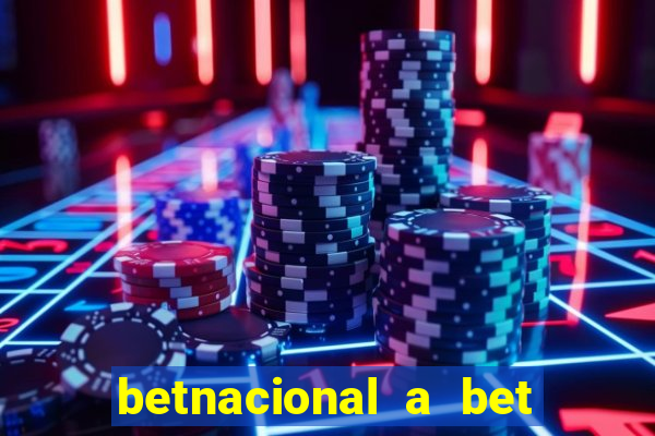 betnacional a bet dos brasileiros