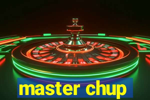 master chup