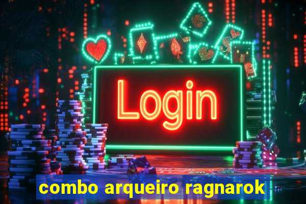 combo arqueiro ragnarok
