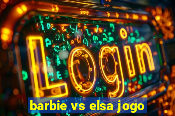 barbie vs elsa jogo