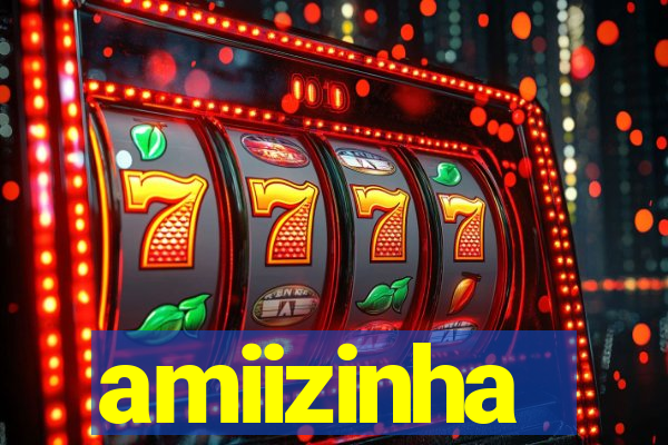 amiizinha