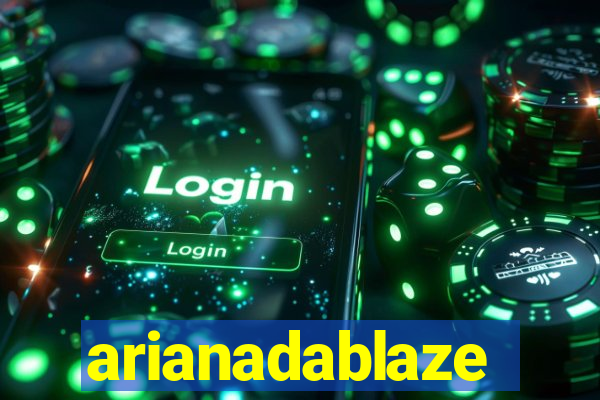 arianadablaze