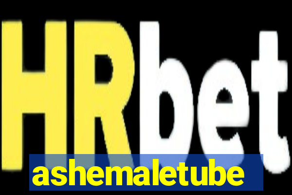 ashemaletube