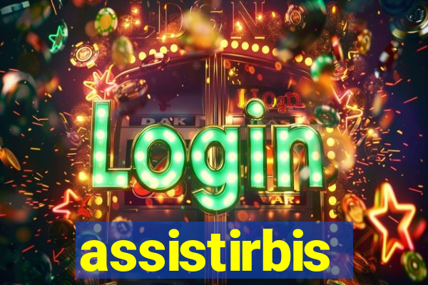 assistirbis
