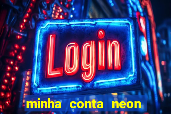 minha conta neon foi bloqueada