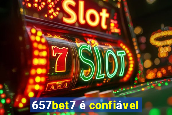 657bet7 é confiável