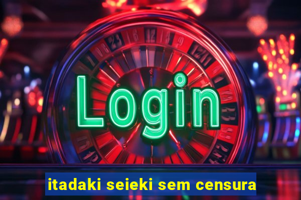 itadaki seieki sem censura
