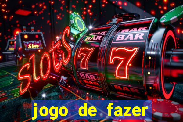 jogo de fazer dinheiro falso