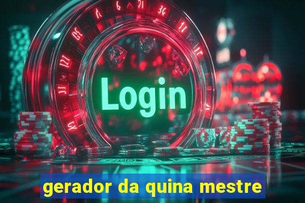 gerador da quina mestre