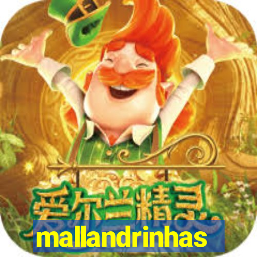 mallandrinhas
