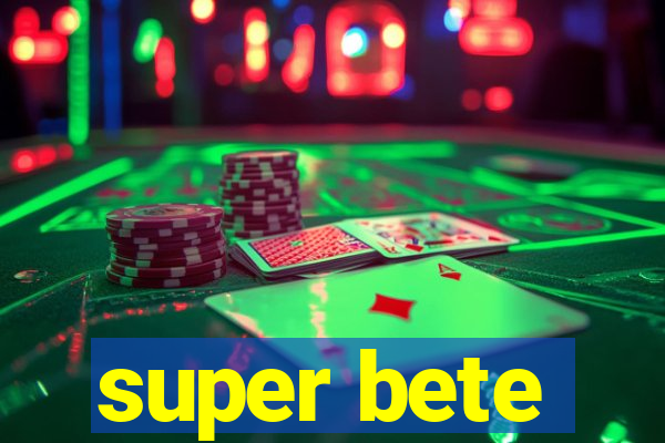 super bete
