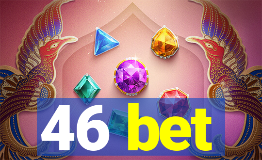46 bet