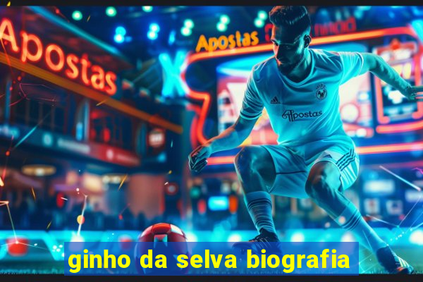 ginho da selva biografia