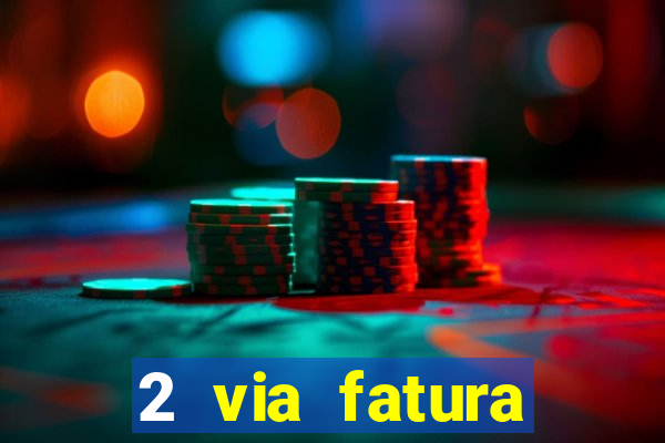 2 via fatura magazine luiza