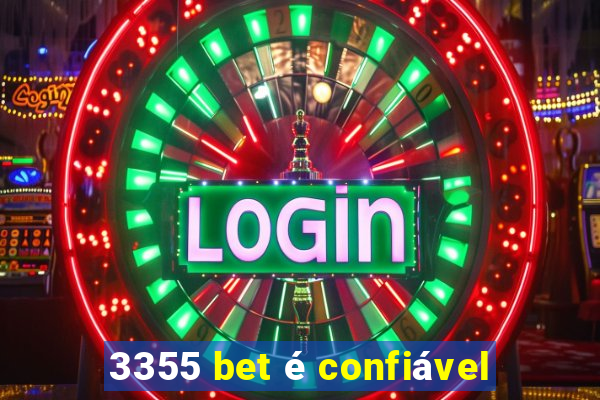 3355 bet é confiável
