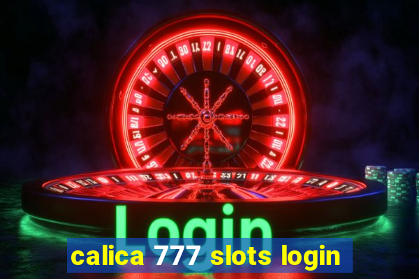 calica 777 slots login