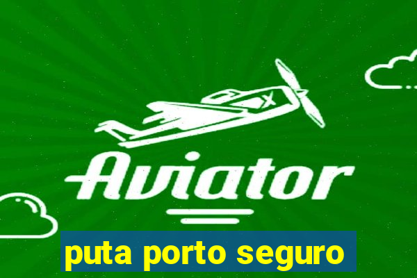 puta porto seguro