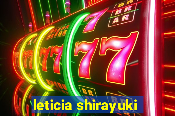 leticia shirayuki