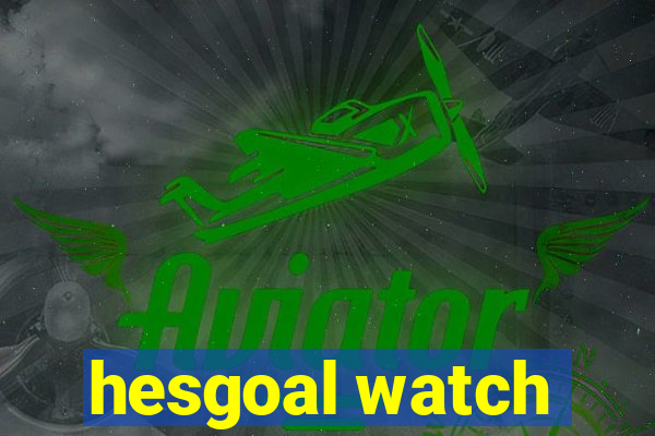 hesgoal watch