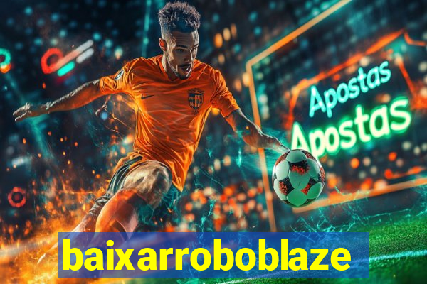 baixarroboblaze