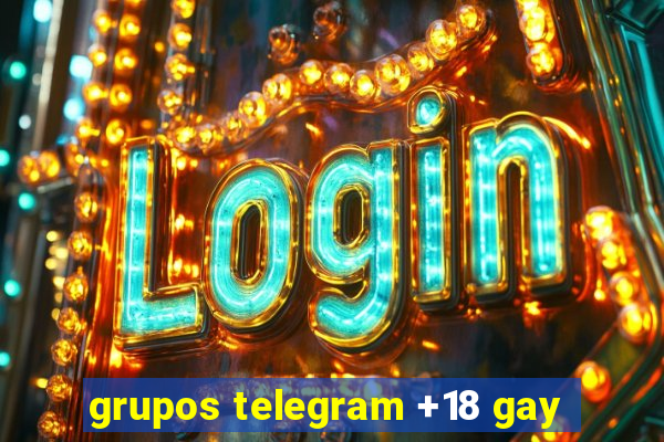 grupos telegram +18 gay