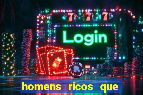 homens ricos que querem bancar whatsapp
