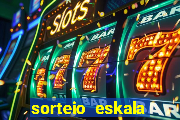 sorteio eskala loteria federal