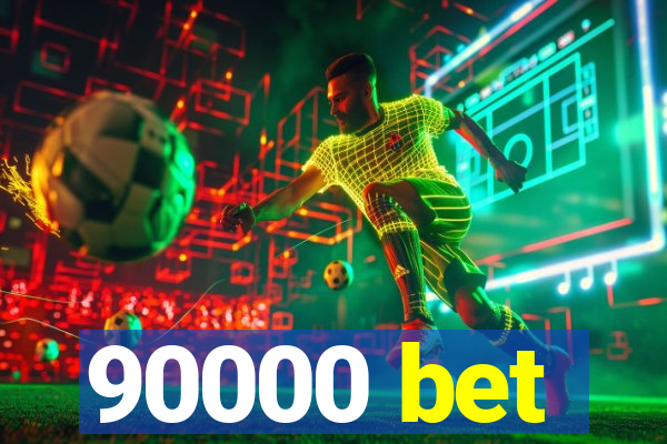 90000 bet