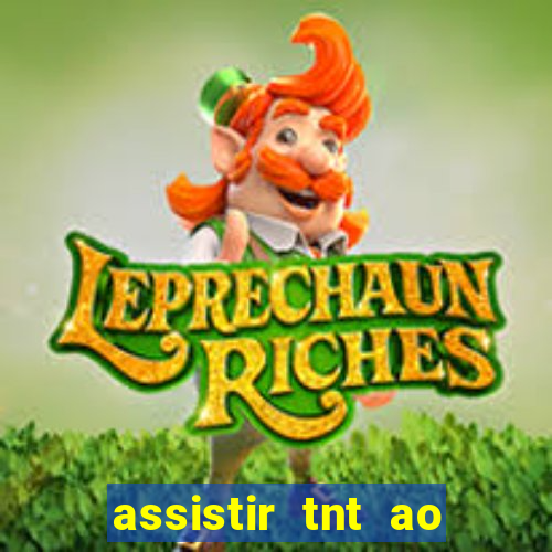 assistir tnt ao vivo grátis