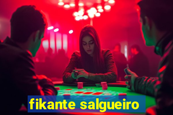 fikante salgueiro