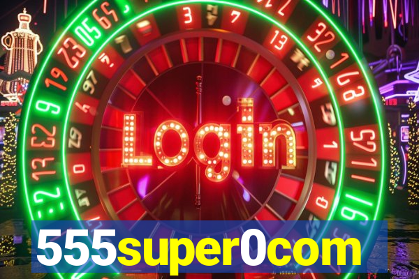 555super0com