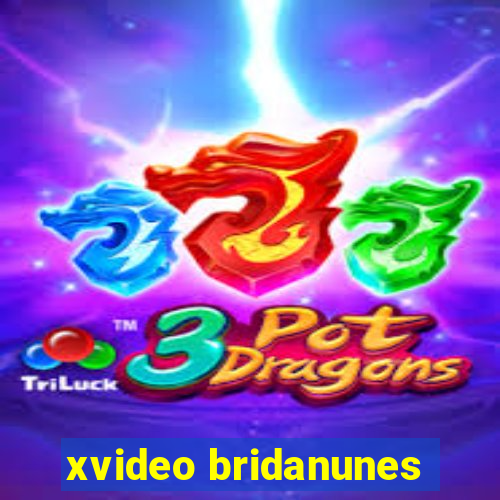 xvideo bridanunes