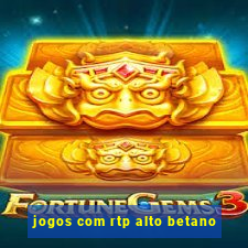 jogos com rtp alto betano