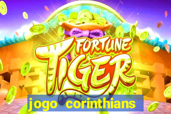 jogo corinthians vai passar aonde