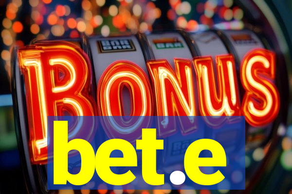 bet.e