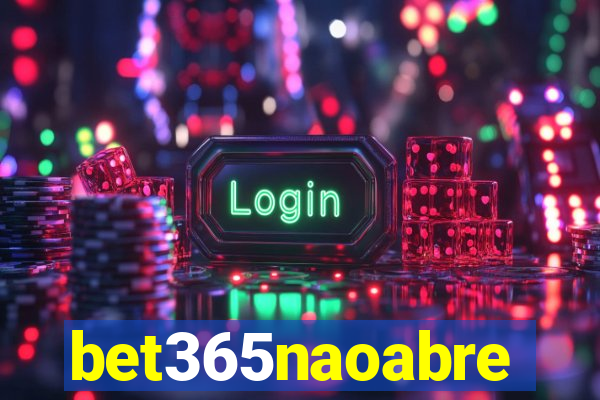 bet365naoabre