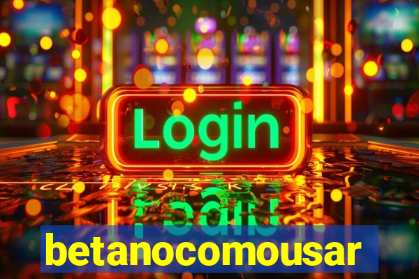 betanocomousar
