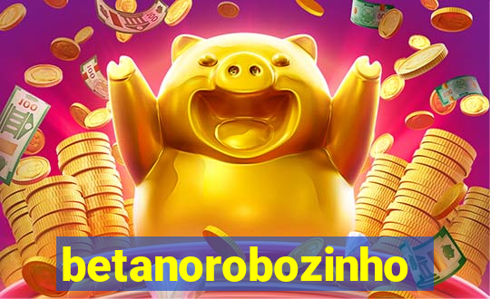 betanorobozinho