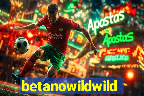 betanowildwild