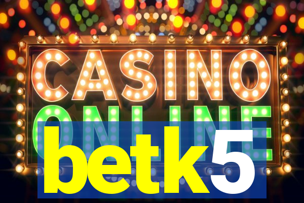 betk5