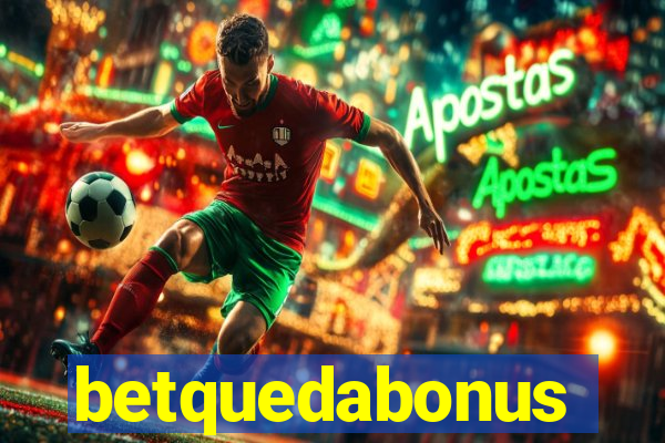 betquedabonus