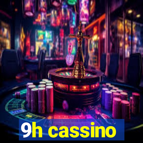 9h cassino