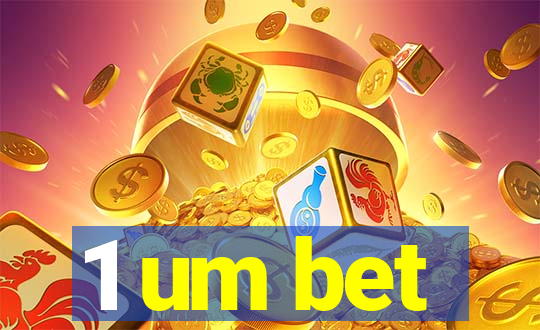 1 um bet