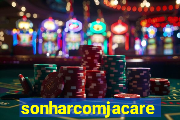 sonharcomjacare