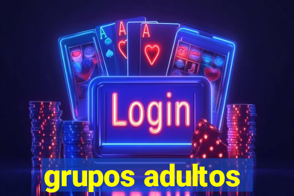 grupos adultos