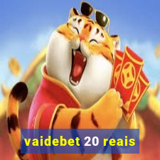 vaidebet 20 reais