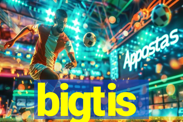 bigtis