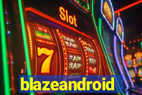 blazeandroid